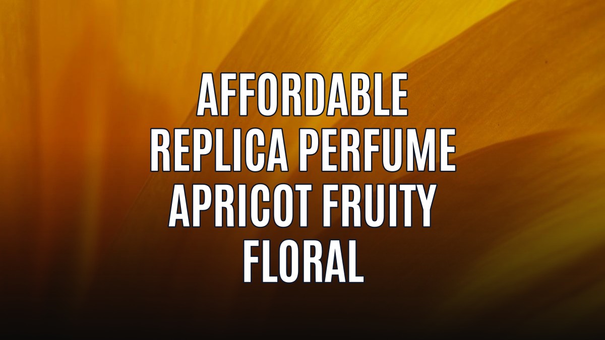 affordable replica perfume apricot fruity floral