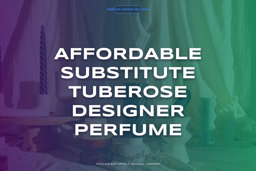 affordable substitute tuberose designer perfume