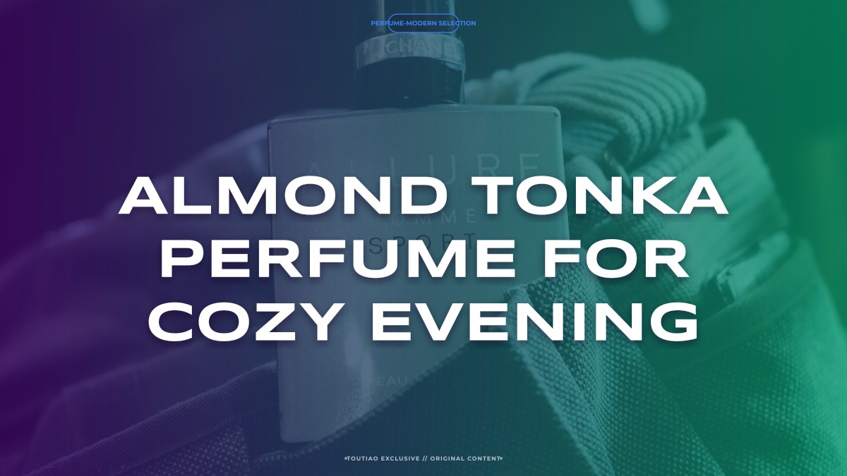 almond tonka perfume for cozy evening
