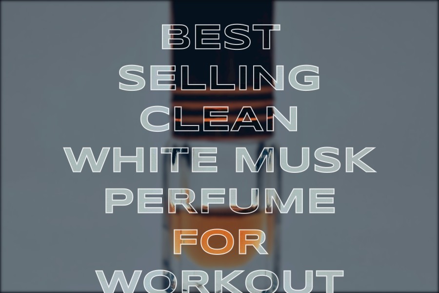best selling clean white musk perfume for workout