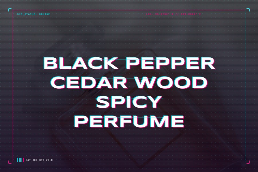 black pepper cedar wood spicy perfume