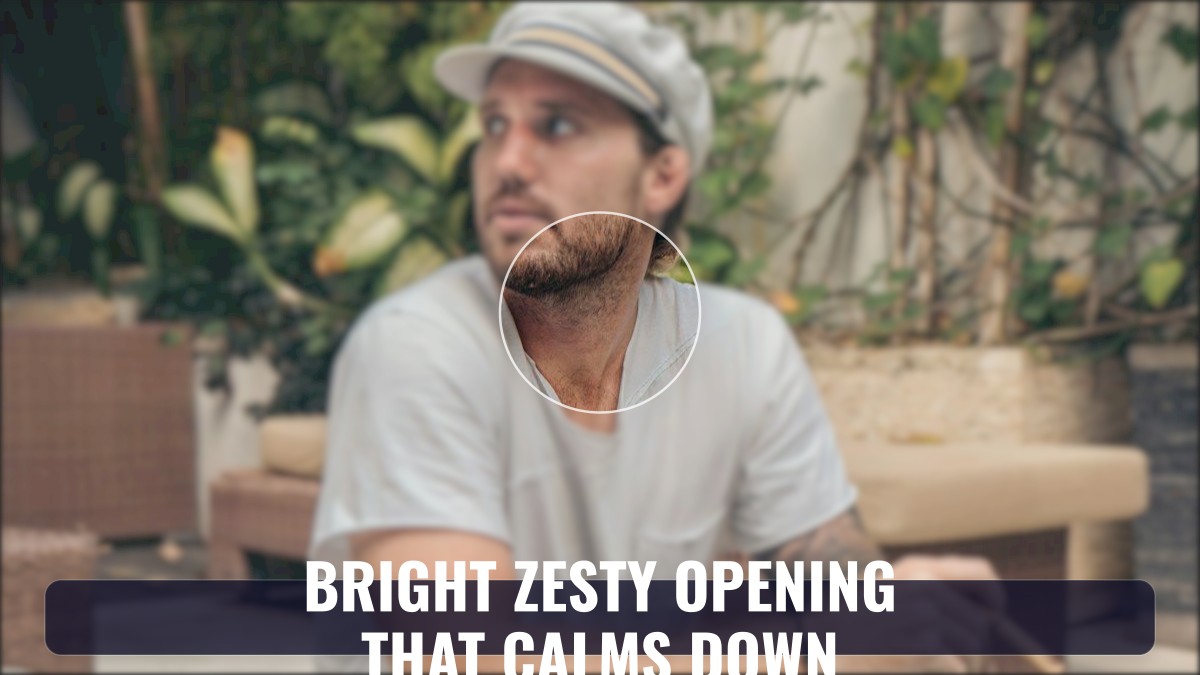 bright zesty opening that calms down