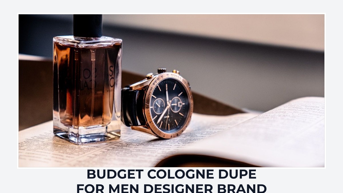 budget cologne dupe for men designer brand