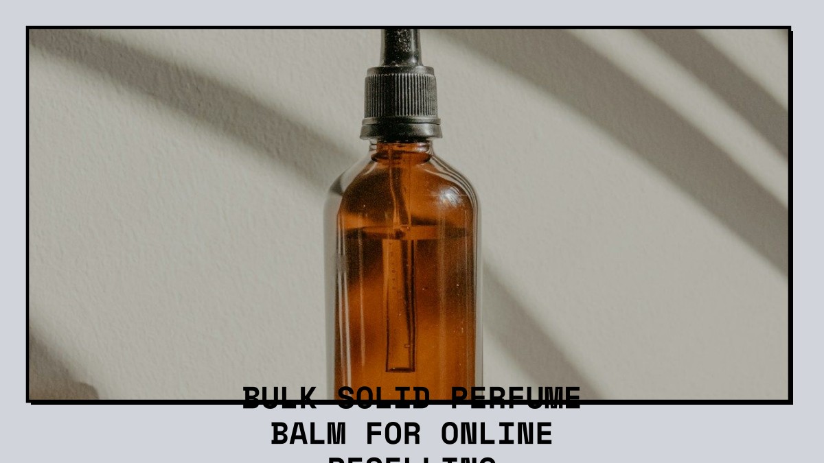 bulk solid perfume balm for online reselling