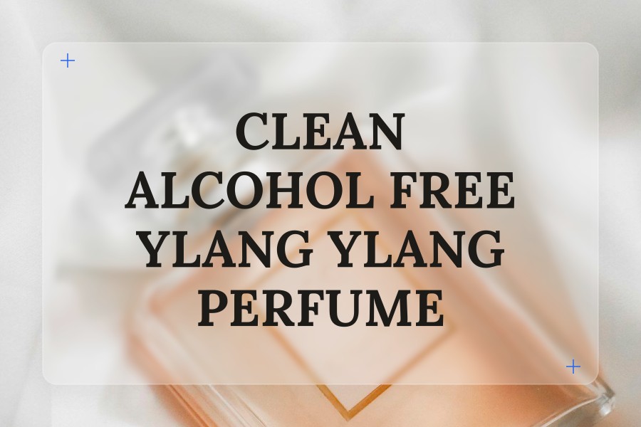 clean alcohol free ylang ylang perfume