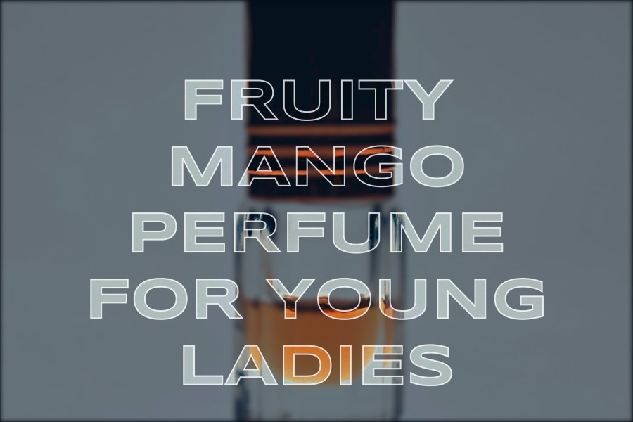 fruity mango perfume for young ladies