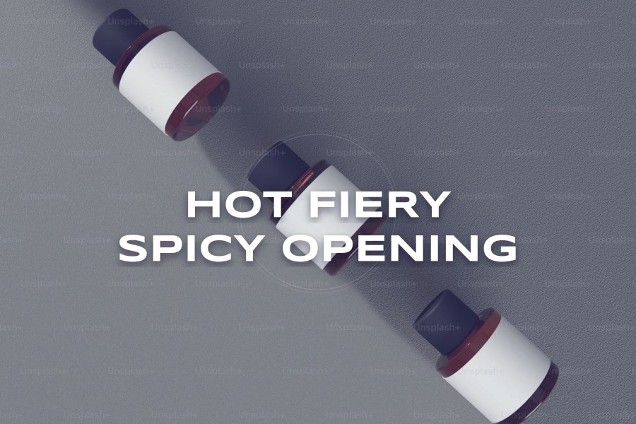 hot fiery spicy opening