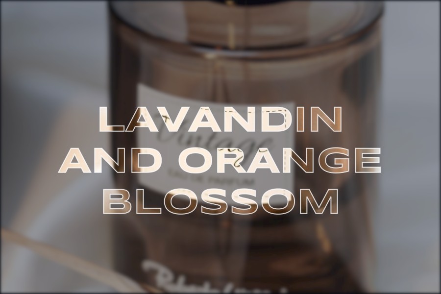 lavandin and orange blossom