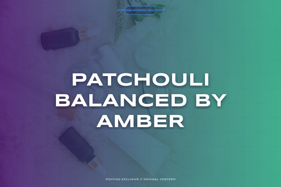 patchouli balanced by amber