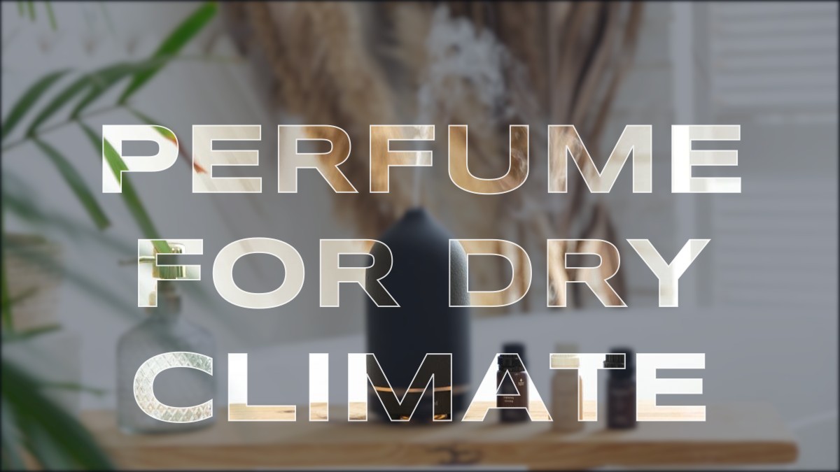perfume for dry climate