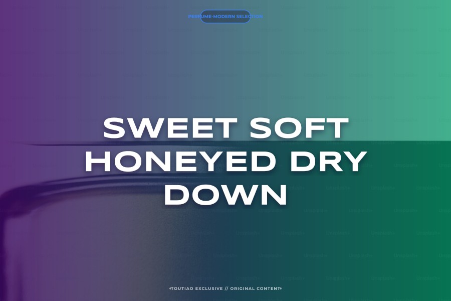 sweet soft honeyed dry down
