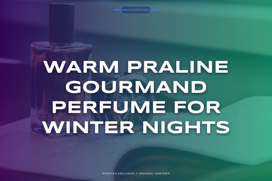 warm praline gourmand perfume for winter nights